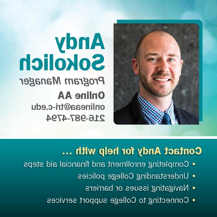 Photo of Andy Sokolich, Program Manager. Contact Andy for help with enrollment and financial aid steps, understanding College policies, navigating issues or barriers, and connecting to College support services. Email onlineaa@999lsm.net or call 216-987-4797.